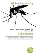 Chikungunya di #Miller,  Frederic P. Vandome,  Agnes F. Mcbrewster,  John edito da Vdm Publishing House