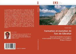 Formation et évolution de l'arc de Gibraltar di François Negro edito da Editions universitaires europeennes EUE