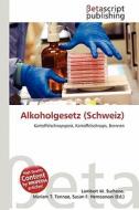 Alkoholgesetz (Schweiz) edito da Betascript Publishing