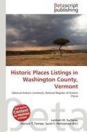 Historic Places Listings in Washington County, Vermont edito da Betascript Publishing