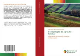 Ecologização do agricultor familiar di Julio Carlos Bittencourt Veiga Silva edito da Novas Edições Acadêmicas