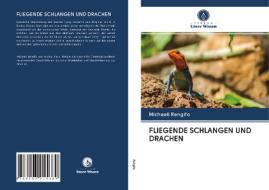 FLIEGENDE SCHLANGEN UND DRACHEN di Michaell Rengifo edito da Verlag Unser Wissen