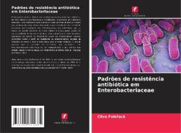 Padrões de resistência antibiótica em Enterobacteriaceae di Clive Folefack edito da Edições Nosso Conhecimento