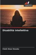 Disabilità intellettiva di Cheik Omar Sissoko edito da Edizioni Sapienza