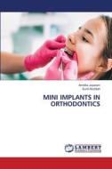 MINI IMPLANTS IN ORTHODONTICS di Ambika Jayaram, Sunil Muddiah edito da LAP LAMBERT Academic Publishing