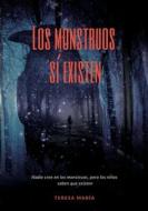 Los monstruos sí existen di Teresa Maria Ortiz edito da Books on Demand