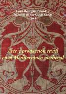 Arte y producción textil en el Mediterráneo medieval di Francisco de Asís García García edito da Ediciones Polifemo