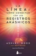 La Linea: Como Conectar Con Los Registros Akashicos di Ashley Wood edito da EDIT SIRIO