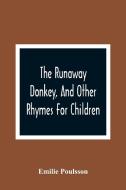 The Runaway Donkey, And Other Rhymes For Children di Emilie Poulsson edito da Alpha Editions