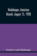 Huidekoper, American Branch, August 15, 1928 di Frederic Louis Huidekoper edito da Alpha Editions