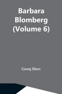 Barbara Blomberg (Volume 6) di Georg Ebers edito da Alpha Editions