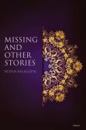 Missing and Other Stories di Sudha Balagopal edito da Roman Books UK SR