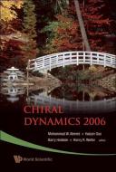 Chiral Dynamics 2006 - Proceedings Of The 5th International Workshop On Chiral Dynamics, Theory And Experiment di Ahmed Mohammad W edito da World Scientific