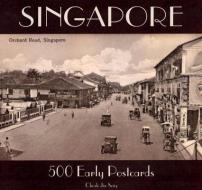 Singapore: 500 Early Postcards di Cheah Jin Seng edito da ED DIDIER MILLET