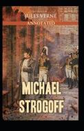 Michael Strogoff Or, The Courier Of The Czar di Verne Jules Verne edito da Independently Published