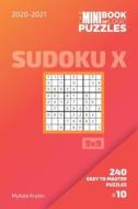 The Mini Book Of Logic Puzzles 2020-2021. Sudoku X 9x9 - 240 Easy To Master Puzzles. #10 di Krylov Mykola Krylov edito da Independently Published