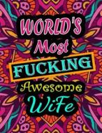 World's Most Fucking Awesome Wife di ALPHA THOMAS ALPHA edito da Independently Published