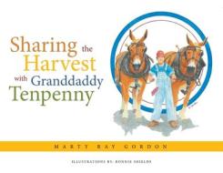 Sharing the Harvest with Granddaddy Tenpenny di Marty Ray Gordon edito da CHRISTIAN FAITH PUB INC