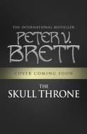 The Demon Cycle (4) - The Skull Throne di Peter V. Brett edito da Harpercollins Publishers