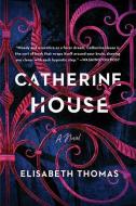 Catherine House di Elisabeth Thomas edito da CUSTOM HOUSE