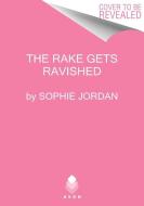 The Rake Gets Ravished di Sophie Jordan edito da AVON BOOKS