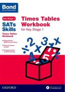 Bond SATs Skills: Times Tables Workbook for Key Stage 1 di Sarah Lindsay, Bond edito da Oxford University Press