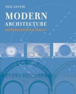 Modern Architecture - Representation and Reality di Neil Levine edito da Yale University Press