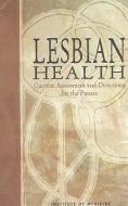 Lesbian Health:: Current Assessment and Directions for the Future di Institute Of Medicine, Health Sciences Section, Health Sciences Policy Program edito da NATL ACADEMY PR