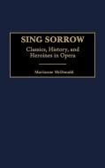 Sing Sorrow di Marianne Mcdonald edito da Praeger