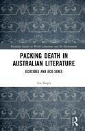 Packing Death In Australian Literature di Iris Ralph edito da Taylor & Francis Ltd