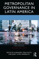 Metropolitan Governance In Latin America di Alejandra Trejo Nieto, Jose L. Nino Amezquita edito da Taylor & Francis Ltd