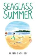 Seaglass Summer di Anjali Banerjee edito da Wendy Lamb Books