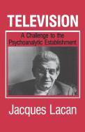 Television: A Challenge to the Psychoanalytic Establishment di Jacques Lacan edito da W W NORTON & CO