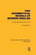 Two Grammatical Models of Modern English (Rle Linguistics D: English Linguistics): The Old and New from A to Z di Frits Stuurman edito da ROUTLEDGE