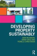 Developing Property Sustainably di Sara J. (University of Technology Wilkinson, Sarah L. (Kingston University Sayce, Christensen edito da Taylor & Francis Ltd
