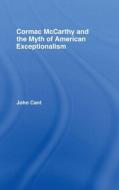 Cormac McCarthy and the Myth of American Exceptionalism di John (Essex University Cant edito da Taylor & Francis Ltd