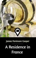 A Residence in France di James Fenimore Cooper edito da Blurb