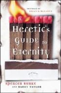 A Heretic\'s Guide To Eternity di Spencer Burke, Barry Taylor edito da John Wiley And Sons Ltd