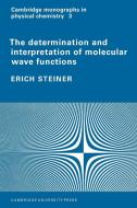 The Determination and Interpretation of Molecular Wave Functions di Erich Steiner edito da Cambridge University Press
