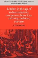 London in the Age of Industrialisation di L. D. Schwarz edito da Cambridge University Press