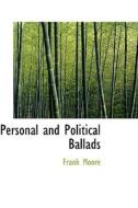 Personal And Political Ballads di Frank Moore edito da Bibliolife