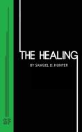 The Healing di Samuel D. Hunter edito da Samuel French, Inc.