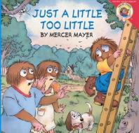 Just a Little Too Little di Mercer Mayer edito da TURTLEBACK BOOKS