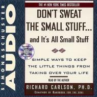 Dont Sweat Small Stuff di Richard Carlson edito da Simon & Schuster Audio