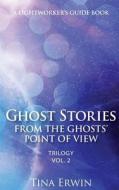 Ghost Stories from the Ghosts' Point of View: Trilogy di Tina Erwin edito da Crystal Pointe Media, Inc.