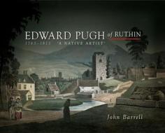 Edward Pugh of Ruthin 1763-1813 di John Barrell edito da University of Wales Press