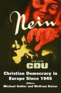 Christian Democracy in Europe Since 1945 di Michael Gehler edito da Routledge