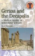 Gerasa and the Decapolis di David Kennedy edito da BLOOMSBURY 3PL