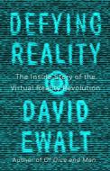 Defying Reality di David M. Ewalt edito da Penguin Putnam Inc