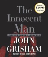 The Innocent Man: Murder and Injustice in a Small Town di John Grisham edito da Random House Audio Publishing Group